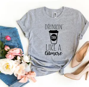 Drinkin’ Coffee Like a Gilmore T-shirt | CozyCouture®